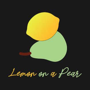 Lemon on a pear. Funny Punny puns. Fruit lovers T-Shirt