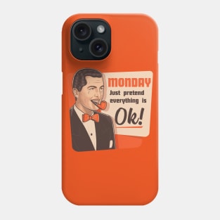 Pretend Monday is OK Phone Case