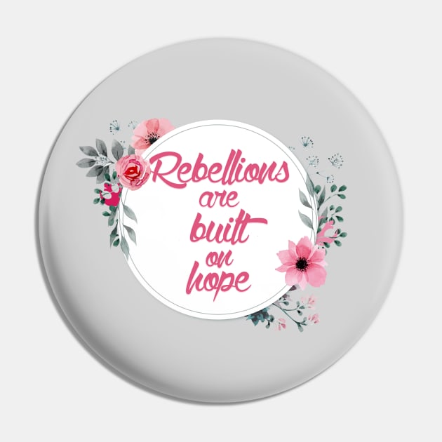 Rebellions are Built on Hope Pin by fashionsforfans
