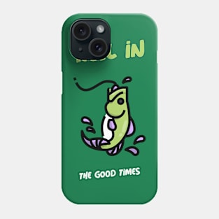 Reel in the Good Times Fishing Phone Case