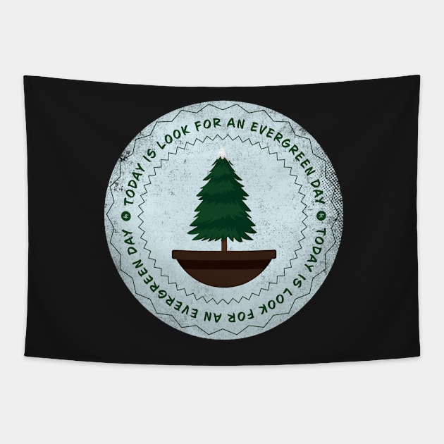 Today is Look for an Evergreen Day Badge Tapestry by lvrdesign