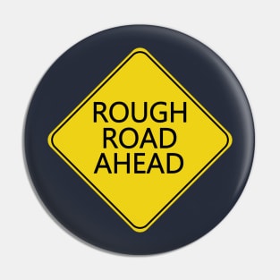 Caution Rough Road Ahead Pin