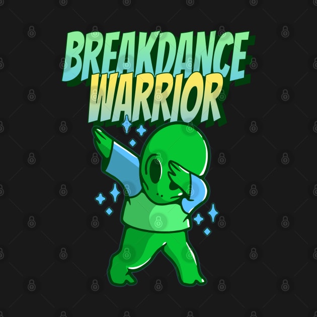 Alien Dab Attack: Breakdance Warrior by Life2LiveDesign