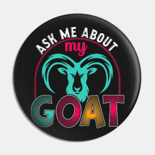 Ask Me About My Goat Pin by rogergren