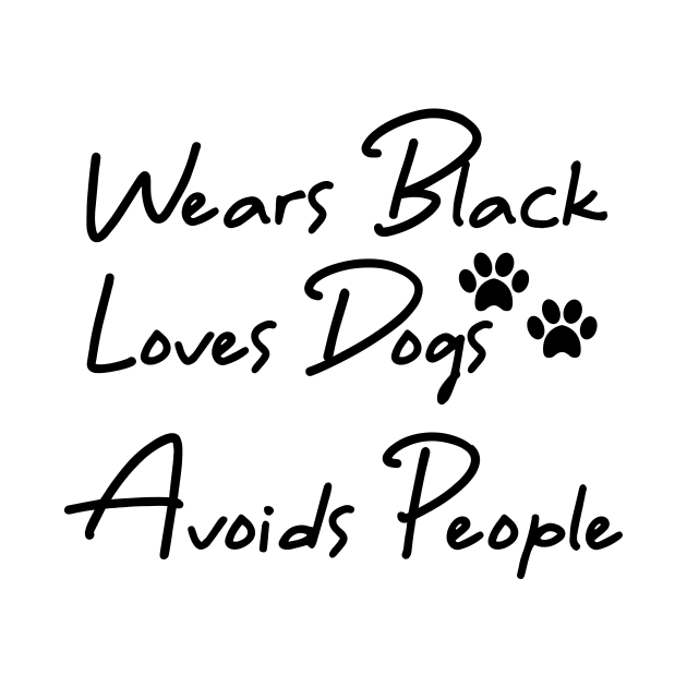 Wears Black Loves Dogs Avoids People by Chichid_Clothes