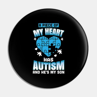 A Piece Of My Heart Has Autism and He's My Son Pin