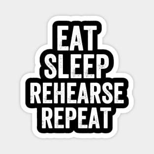 Eat sleep rehearse repeat Magnet