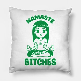 Namaste Bitches Pillow