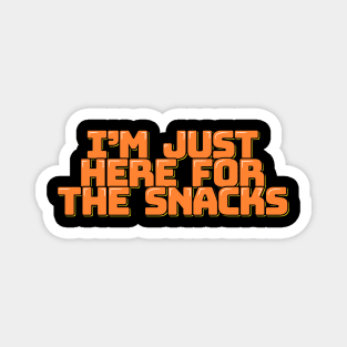 I'm Just Here For the Snacks Magnet