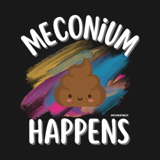 Meconium Happens on Labor and Delivery T-Shirt