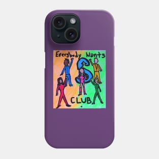 Everybody wants S club. Phone Case