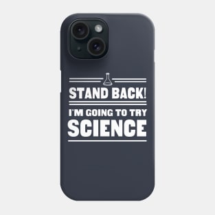 Stand back I'm going to try science Phone Case