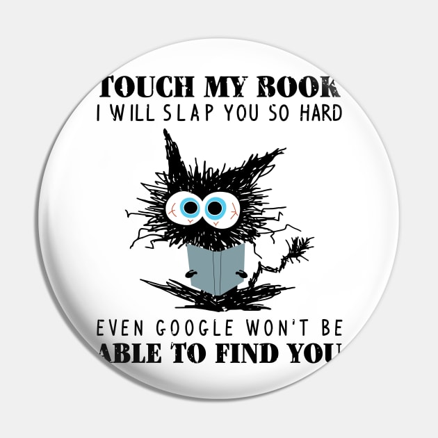 Funny Black Cat Touch My Book I Will Slap You So Hard Women Pin by KhanhVan