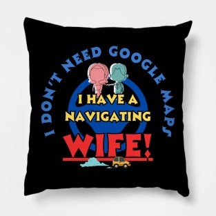 Funny Travel Google Navigating wife system Pillow