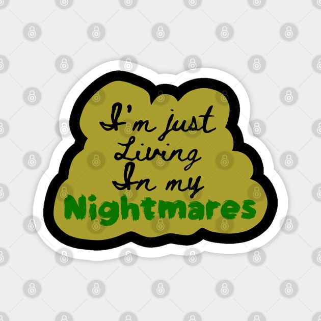 I'm Just Living in my Nightmares Magnet by wildjellybeans