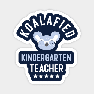 Koalafied Kindergarten Teacher - Funny Gift Idea for Kindergarten Teachers Magnet