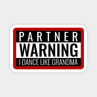 Partner Warning I Dance Like Grandma Magnet