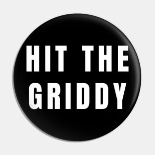 Hit The Griddy Pin