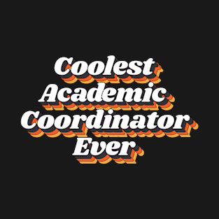 Coolest Academic Coordinator Ever T-Shirt