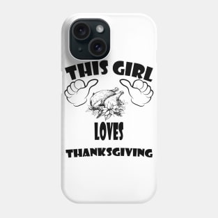 this girl loves Thanksgiving Phone Case