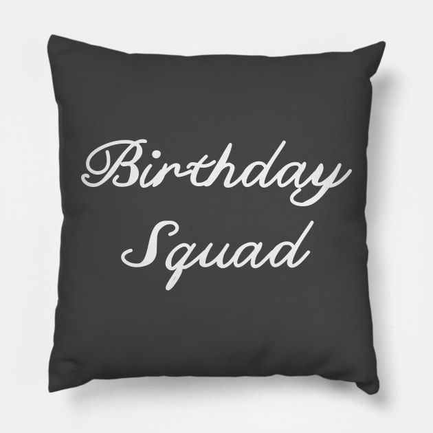 birthday squad Pillow by beautifulhandmadeart