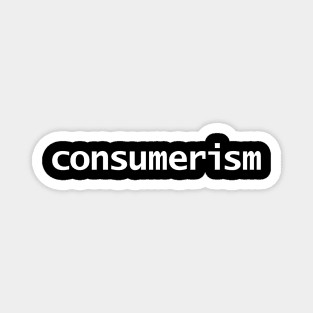 Consumerism Typography White Text Magnet