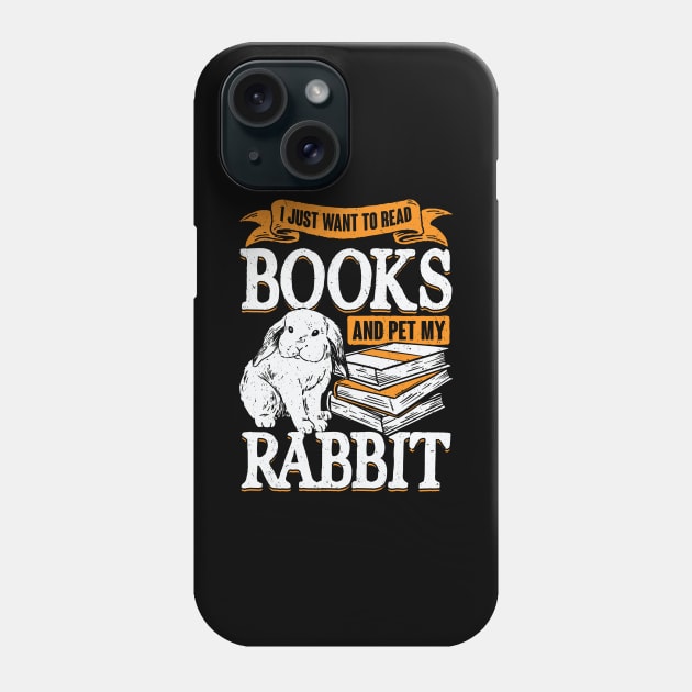 I Just Want To Read Books And Pet My Rabbit Phone Case by Dolde08