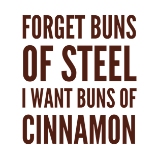 Buns of Steel Cinnamon CIN T-Shirt