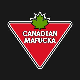 Canadian Mafucka T-Shirt