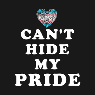 Can't Hide My Pride Transgender Pride T-Shirt