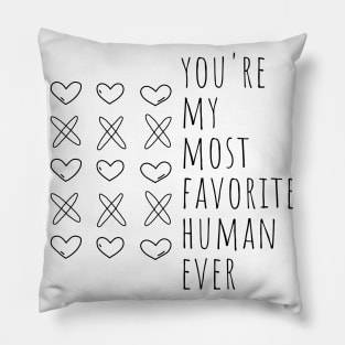 You're My Most Favorite Human Ever. Cute Valentines Day Pun. Pillow