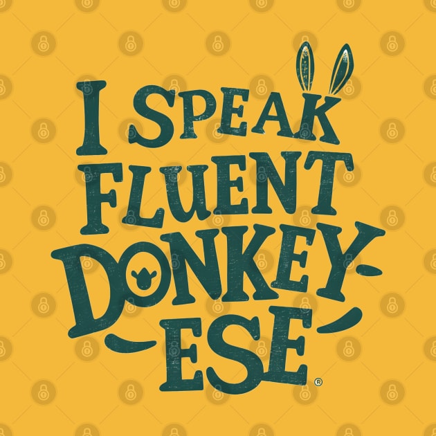 I Speak Fluent Donkey-ese by NomiCrafts