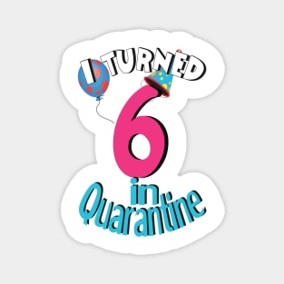 I turned 6 in quarantine Magnet