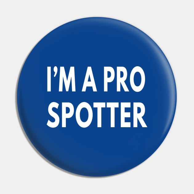 I'M A PRO SPOTTER | Gift Pin by ProPlaneSpotter