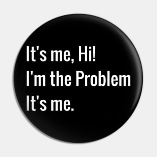 Its me hi im the problem its me Pin