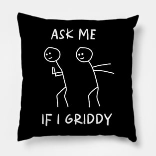 Ask Me If I Griddy Shirt, Funny Sayings Shirt, Sarcastic Shirt, Funny Quotes Shirt, Humorous Shirt, Funny Sarcasm Shirt, Sassy Pillow