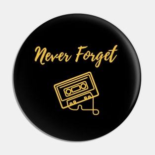 Never Forget! Cassette Tape Pin