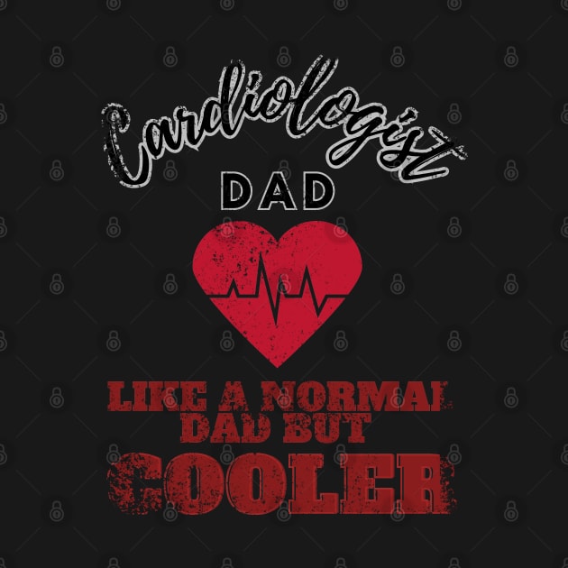 cardiologist dad like a normal dad but cooler by GraphGeek