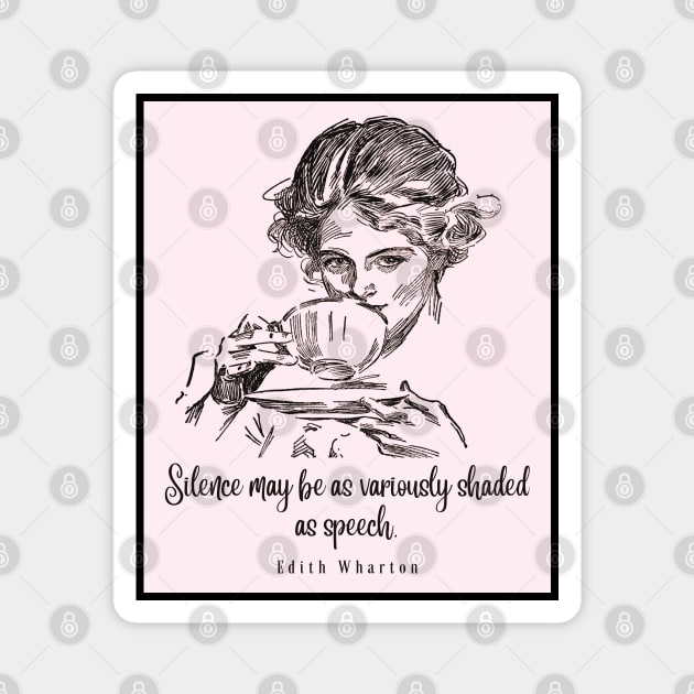 Drinking tea illustration with Edith Wharton quote: Silence may be as variously shaded as speech Magnet by artbleed