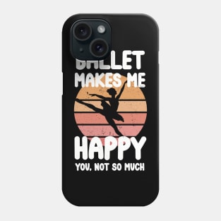 Ballet makes me happy Phone Case