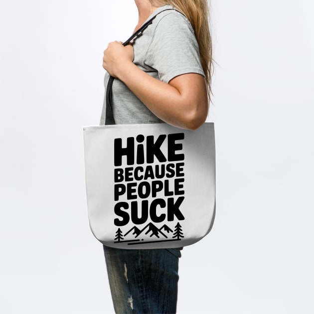 Hike Because People Suck by Frank Ring