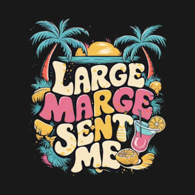 Large Marge Sent Me by TshirtMA