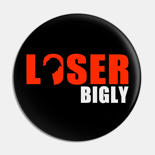 Loser Bigly Pin by Protest