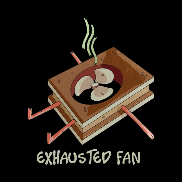 Exhausted Fan by Artatalk