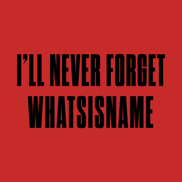 I'll never forget whatsisname by bluehair