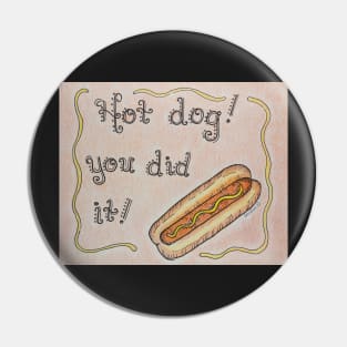 Hot Dog You Did It! Pin