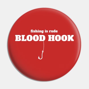 Blood Hook - Fishing is rude Pin