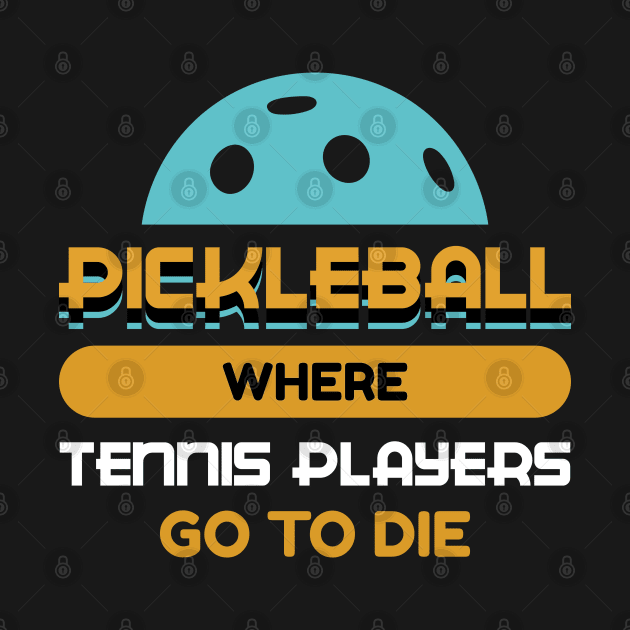 Pickleball where Tennis Players go to die Pickle Ball by Riffize
