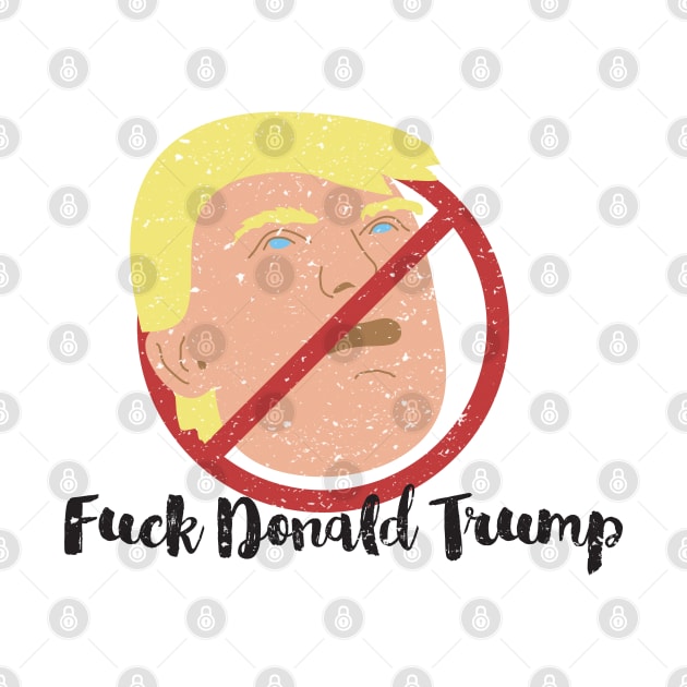 Fuck Donald Trump by FeministShirts