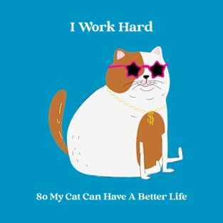 I WORK HARD CAT T-Shirt